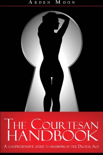 The Courtesan Handbook: A comprehensive guide to escorting in the digital age.