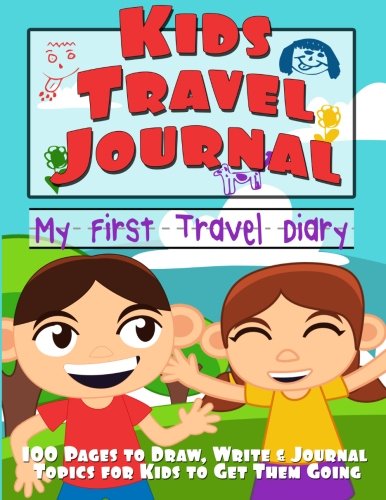 Book Cover Kids Travel Journal: My First Travel Diary (Draw, Write & Journal Topics for Kids)