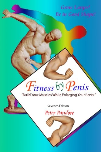 Fitness by Penis: Build Your Muscles While Enlarging Your Penis!