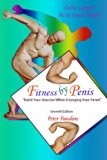Fitness by Penis: Build Your Muscles While Enlarging Your Penis!