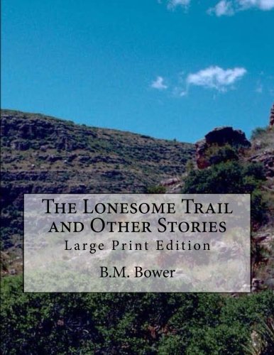 Book Cover The Lonesome Trail and Other Stories: Large Print Edition