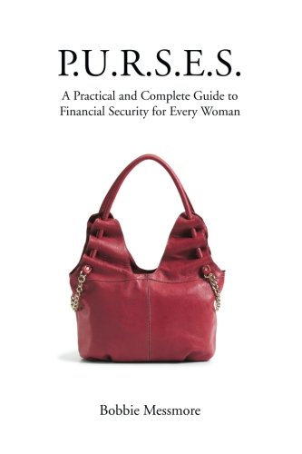 P.U.R.S.E.S.: A Practical and Complete Guide to Financial Security for Every Woman