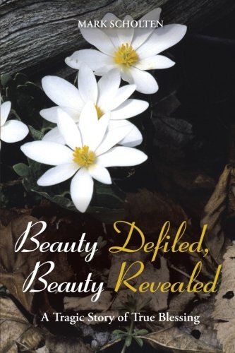 Beauty Defiled, Beauty Revealed: A Tragic Story of True Blessing