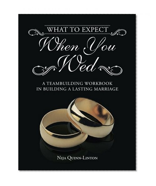 What to Expect When You Wed: A Teambuilding Workbook in Building a Lasting Marriage