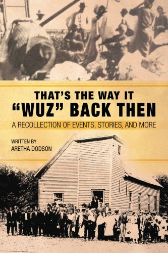 That's the Way it "Wuz" Back Then: A Recollection of Events, Stories, and More