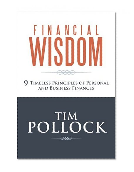 Financial Wisdom: 9 Timeless Principles of Personal and Business Finances