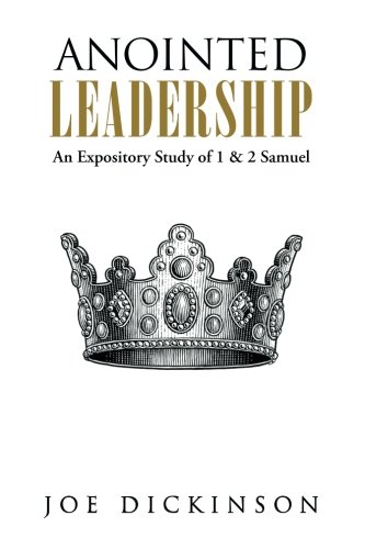 Anointed Leadership: An Expository Study of 1 & 2 Samuel