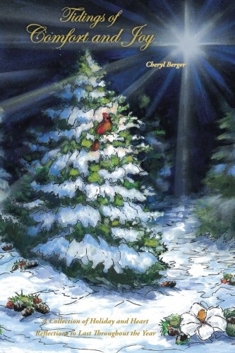 Tidings of Comfort and Joy: A Collection of Holiday and Heart Reflections to Last Throughout the Year