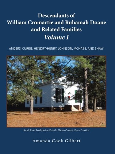 Descendants of William Cromartie and Ruhamah Doane and Related Families: Anders, Currie, Hendry/Henry, Johnson, McNabb, and Shaw (Volume 1)