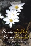 Beauty Defiled, Beauty Revealed: A Tragic Story of True Blessing