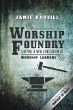 Worship Foundry: Shaping a New Generation of Worship Leaders