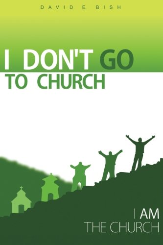 I Don't Go to Church: (I Am the Church)