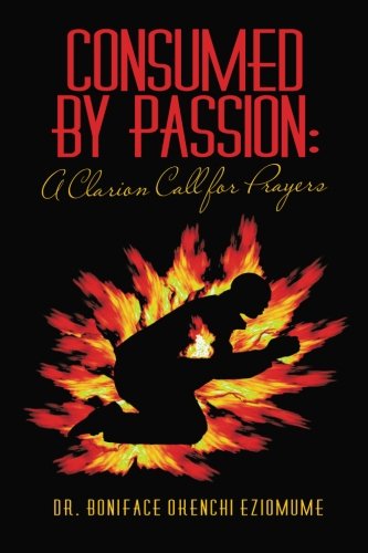 Consumed by Passion: A Clarion Call for Prayers