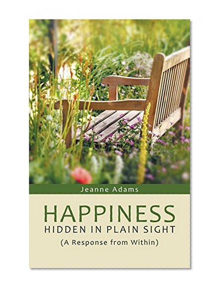 Happiness: Hidden in Plain Sight: (A Response from Within)
