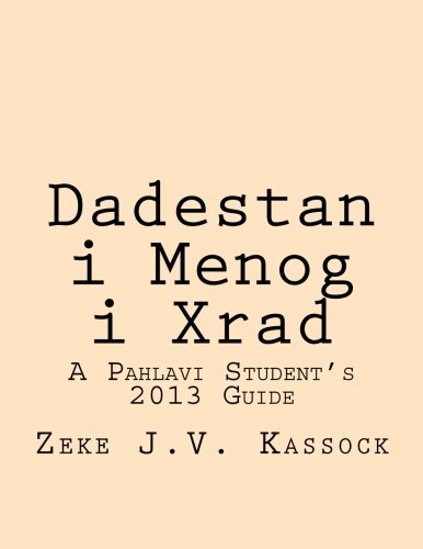 Dadestan i Menog i Xrad: A Pahlavi Student's 2013 Guide