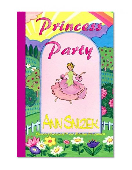 Princess Party: ShortBooks by Snow Flower