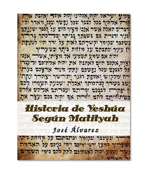 Historia de Yeshua Segun Matityah (Spanish Edition)