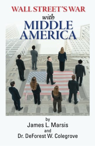 Wall Street's War with Middle Class America: A Thirty Year History