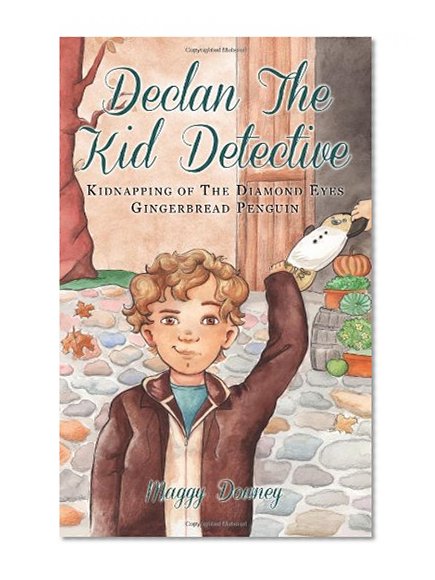 Declan the Kid Detective: Kidnapping of the Diamond Eyes Gingerbread Penguin