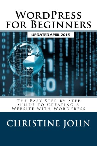 WordPress for Beginners: The Easy Step-by-Step Guide to Creating a Website with WordPress