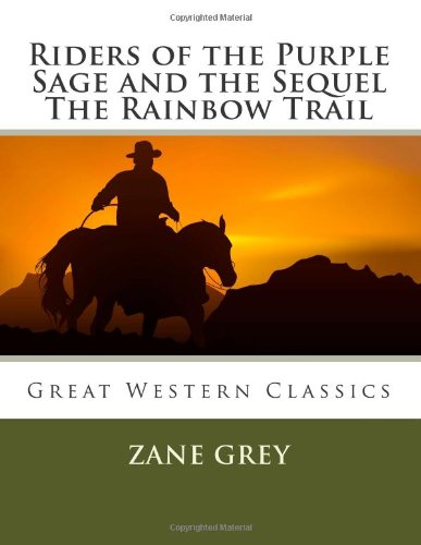 Riders of the Purple Sage and the Sequel The Rainbow Trail
