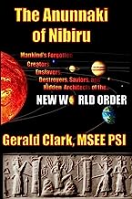 Book Cover The Anunnaki of Nibiru: Mankind's Forgotten Creators, Enslavers, Saviors, and Hidden Architects of the New World Order