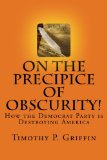On the Precipice of Obscurity!: How the Democrat Party is Destroying America