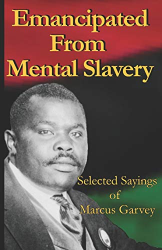 Book Cover Emancipated From Mental Slavery: Selected Sayings of Marcus Garvey