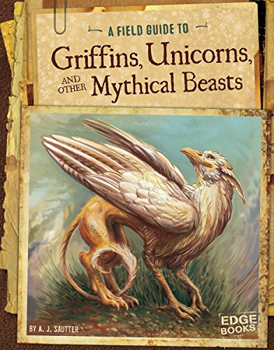 Book Cover A Field Guide to Griffins, Unicorns, and Other Mythical Beasts (Fantasy Field Guides)