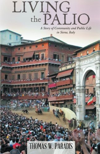 Living the Palio: A Story of Community and Public Life in Siena, Italy