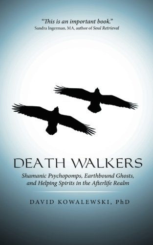 Book Cover Death Walkers: Shamanic Psychopomps, Earthbound Ghosts, and Helping Spirits in the Afterlife Realm