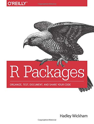 Book Cover R Packages: Organize, Test, Document, and Share Your Code