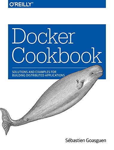 Book Cover Docker Cookbook: Solutions and Examples for Building Distributed Applications