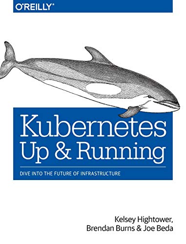 Book Cover Kubernetes: Up and Running: Dive into the Future of Infrastructure