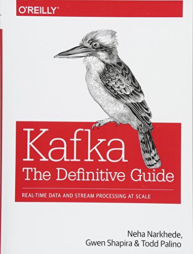 Book Cover Kafka: The Definitive Guide: Real-Time Data and Stream Processing at Scale