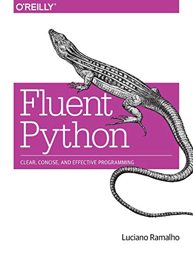 Book Cover Fluent Python: Clear, Concise, and Effective Programming