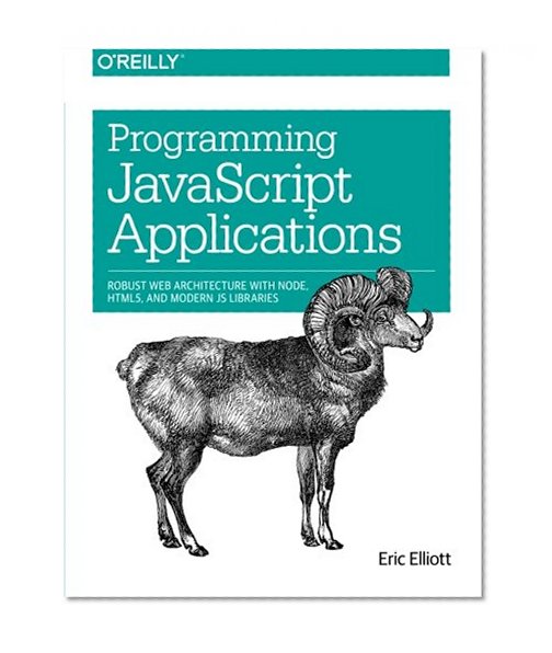 Book Cover Programming JavaScript Applications: Robust Web Architecture with Node, HTML5, and Modern JS Libraries