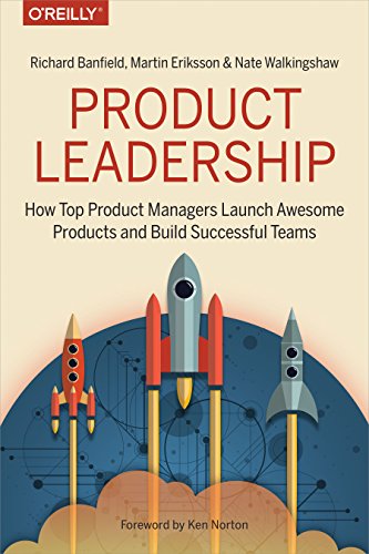 Book Cover Product Leadership: How Top Product Managers Launch Awesome Products and Build Successful Teams