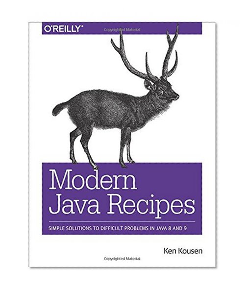 Book Cover Modern Java Recipes: Simple Solutions to Difficult Problems in Java 8 and 9