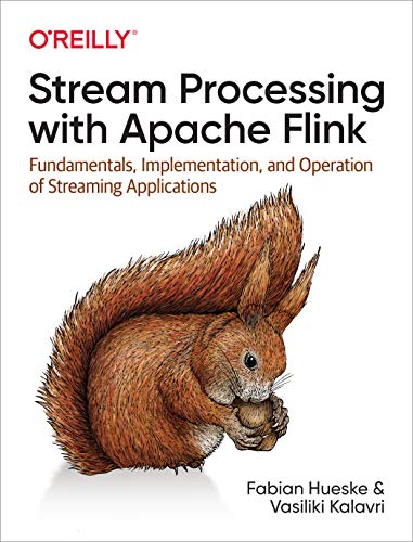 Book Cover Stream Processing with Apache Flink: Fundamentals, Implementation, and Operation of Streaming Applications