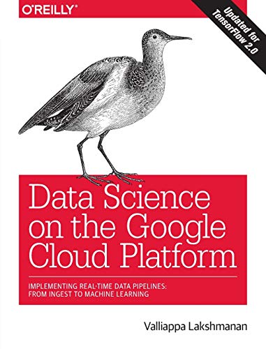 Book Cover Data Science on the Google Cloud Platform: Implementing End-To-End Real-Time Data Pipelines: From Ingest to Machine Learning