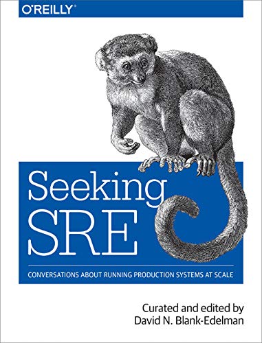 Book Cover Seeking SRE: Conversations about Running Production Systems at Scale