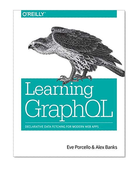 Book Cover Learning GraphQL: Declarative Data Fetching for Modern Web Apps