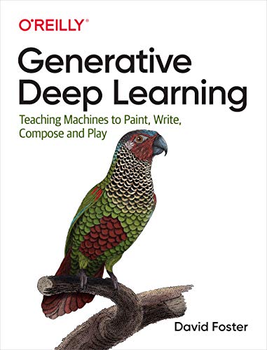 Book Cover Generative Deep Learning: Teaching Machines to Paint, Write, Compose, and Play