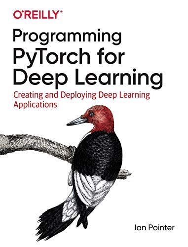 Book Cover Programming PyTorch for Deep Learning: Creating and Deploying Deep Learning Applications