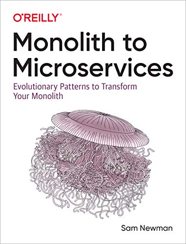 Book Cover Monolith to Microservices: Evolutionary Patterns to Transform Your Monolith