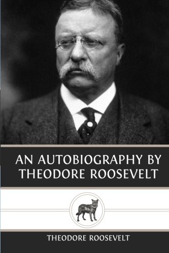Book Cover An Autobiography by Theodore Roosevelt