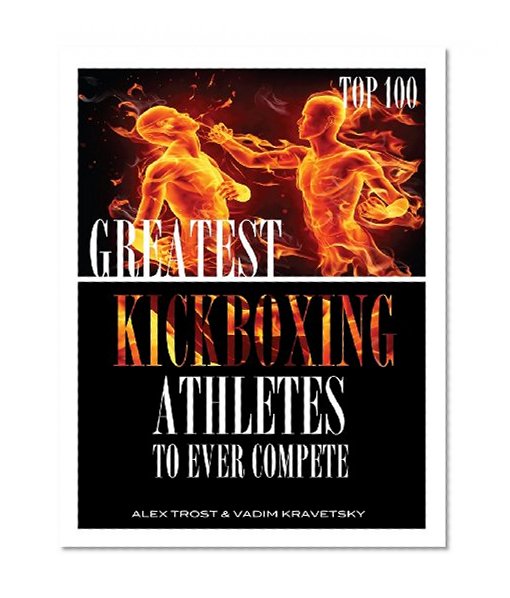 Greatest Kickboxing Athletes to Ever Compete: Top 100