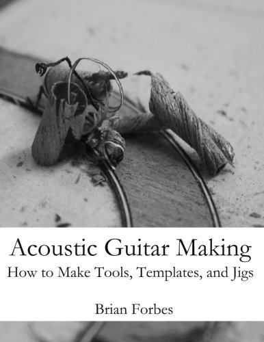Book Cover Acoustic Guitar Making: How to make Tools, Templates, and Jigs