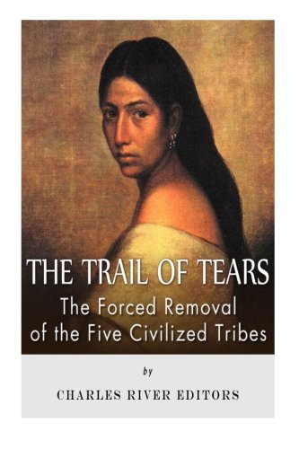 Book Cover The Trail of Tears: The Forced Removal of the Five Civilized Tribes